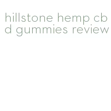 hillstone hemp cbd gummies review