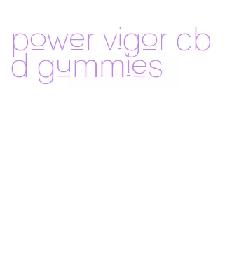 power vigor cbd gummies