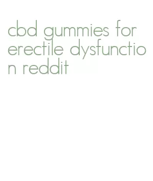 cbd gummies for erectile dysfunction reddit