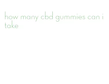 how many cbd gummies can i take