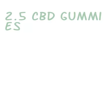 2.5 cbd gummies