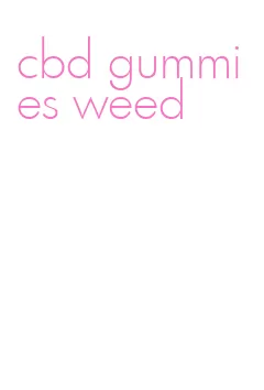 cbd gummies weed