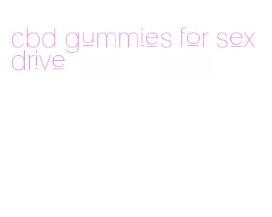 cbd gummies for sex drive