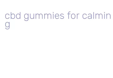 cbd gummies for calming