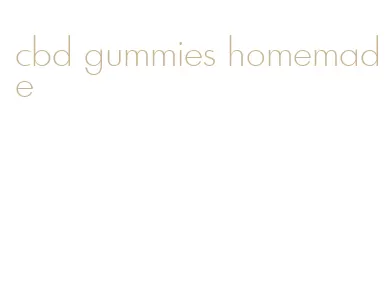 cbd gummies homemade