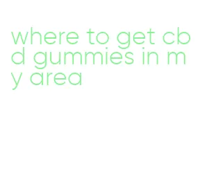 where to get cbd gummies in my area