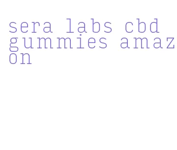 sera labs cbd gummies amazon