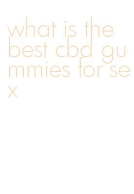 what is the best cbd gummies for sex