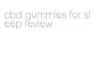 cbd gummies for sleep review