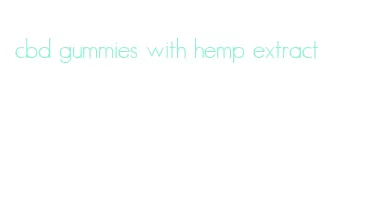 cbd gummies with hemp extract