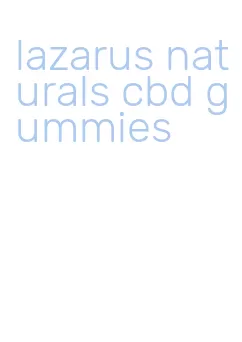 lazarus naturals cbd gummies