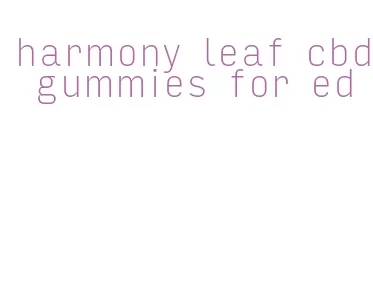 harmony leaf cbd gummies for ed