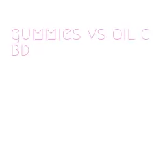 gummies vs oil cbd