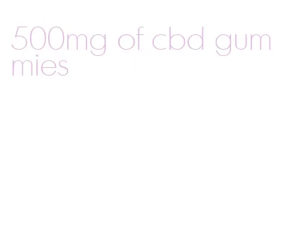 500mg of cbd gummies