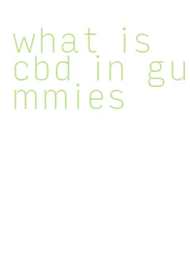 what is cbd in gummies