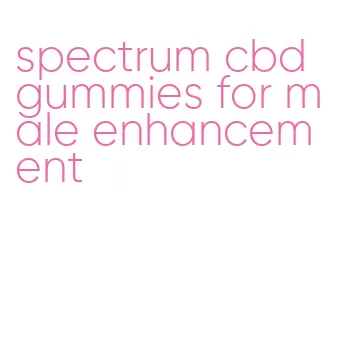 spectrum cbd gummies for male enhancement