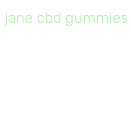 jane cbd gummies