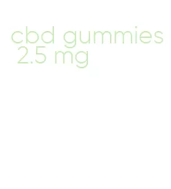 cbd gummies 2.5 mg