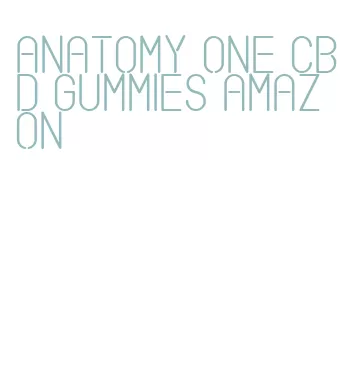 anatomy one cbd gummies amazon