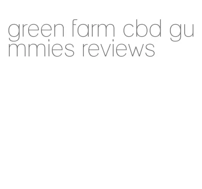 green farm cbd gummies reviews