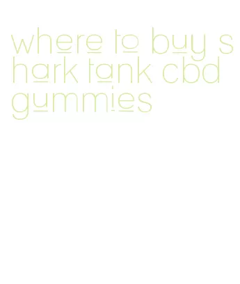 where to buy shark tank cbd gummies