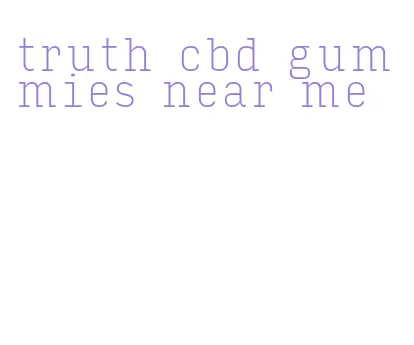 truth cbd gummies near me