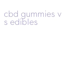 cbd gummies vs edibles