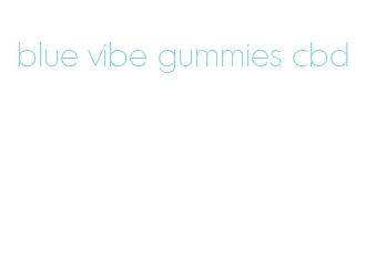 blue vibe gummies cbd