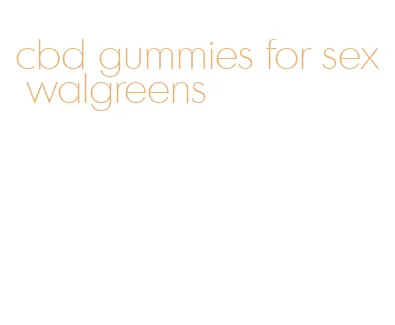 cbd gummies for sex walgreens