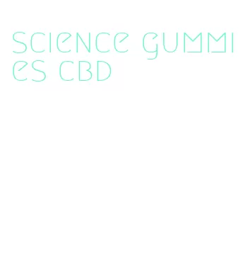 science gummies cbd