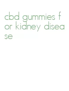 cbd gummies for kidney disease