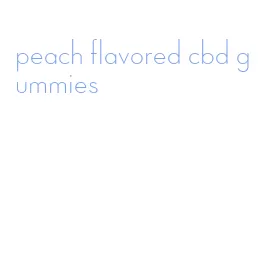 peach flavored cbd gummies