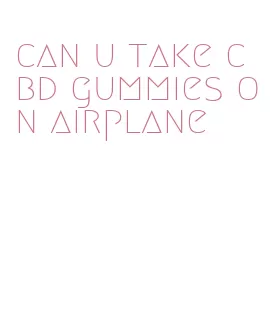 can u take cbd gummies on airplane