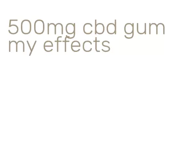 500mg cbd gummy effects