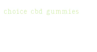 choice cbd gummies