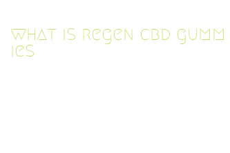 what is regen cbd gummies