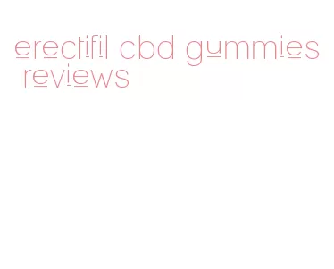 erectifil cbd gummies reviews