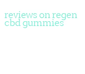 reviews on regen cbd gummies