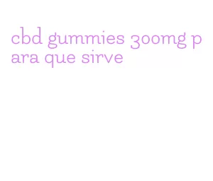 cbd gummies 300mg para que sirve