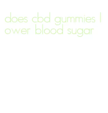 does cbd gummies lower blood sugar