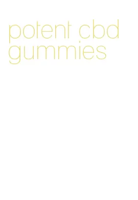 potent cbd gummies