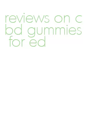 reviews on cbd gummies for ed