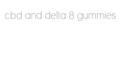 cbd and delta 8 gummies