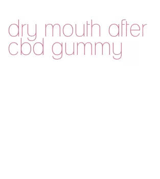 dry mouth after cbd gummy