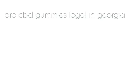 are cbd gummies legal in georgia