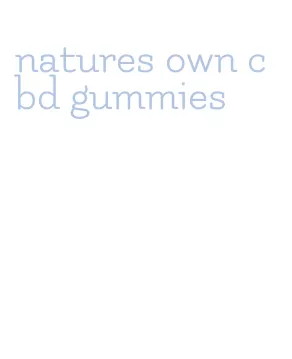 natures own cbd gummies