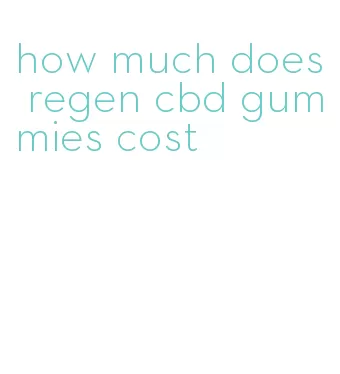 how much does regen cbd gummies cost