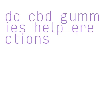 do cbd gummies help erections