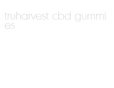 truharvest cbd gummies