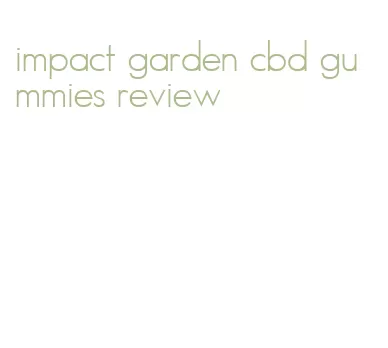 impact garden cbd gummies review